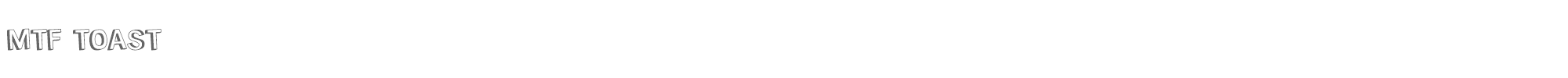 MTF Toast MTF Toast.ttf font preview